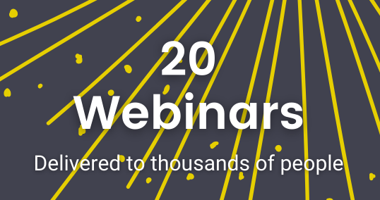 Text: 20 Webinars delivered to thousands of people
